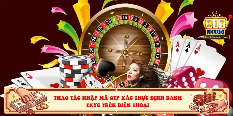 Thao tác nhập mã OTP xác thực định danh eKYC trên điện thoại