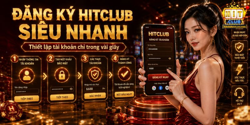 Quy trình đăng ký HITCLUB nhanh