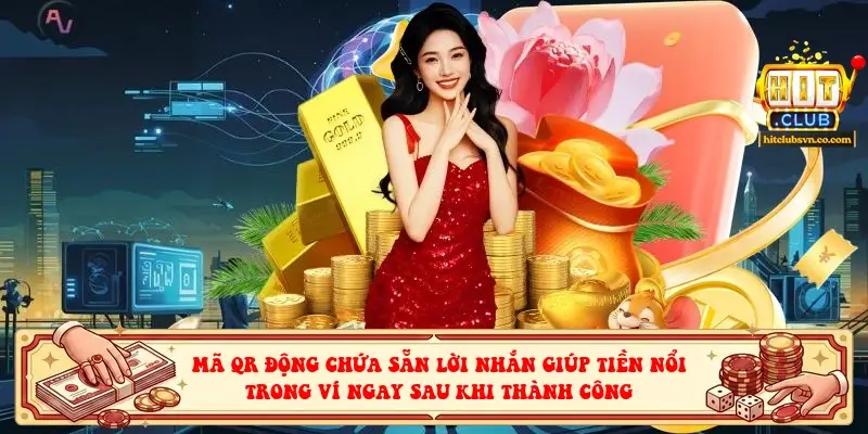 Mã QR động chứa sẵn lời nhắn giúp tiền nổi trong ví ngay sau khi thành công