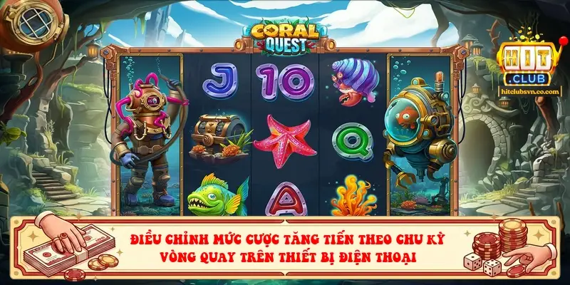 Điều chỉnh mức cược tăng tiến theo chu kỳ vòng quay trên thiết bị điện thoại Điều chỉnh mức cược tăng tiến theo chu kỳ vòng quay trên thiết bị điện thoại